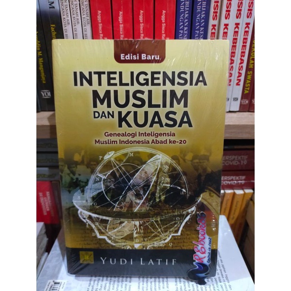Inteligensia Muslim dan Kuasa ( Genealogi Inteligensia Muslim Indonesia Pada Abad ke 20 ) EDISI BARU