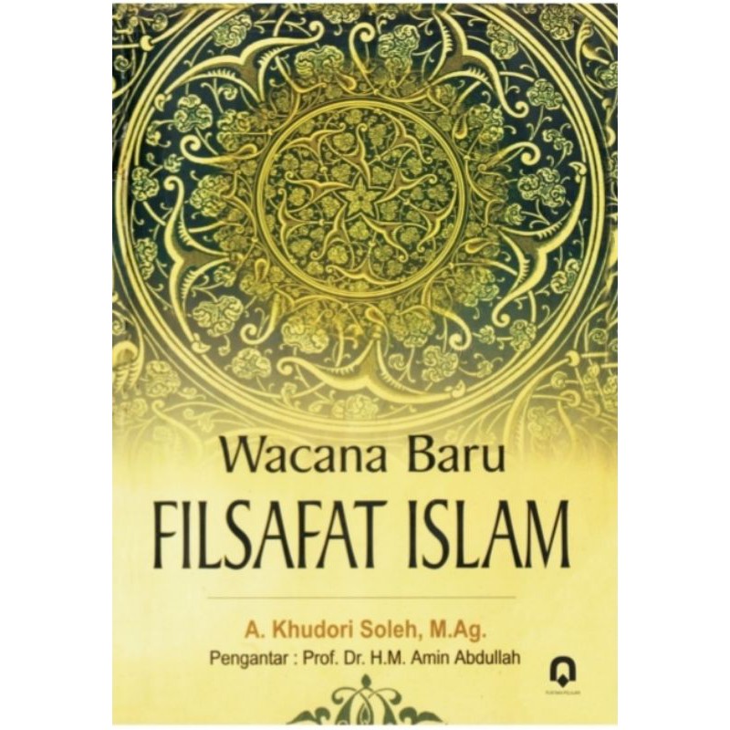Wacana Baru Filsafat Islam.  A. Khudori Sholeh, M.Ag.