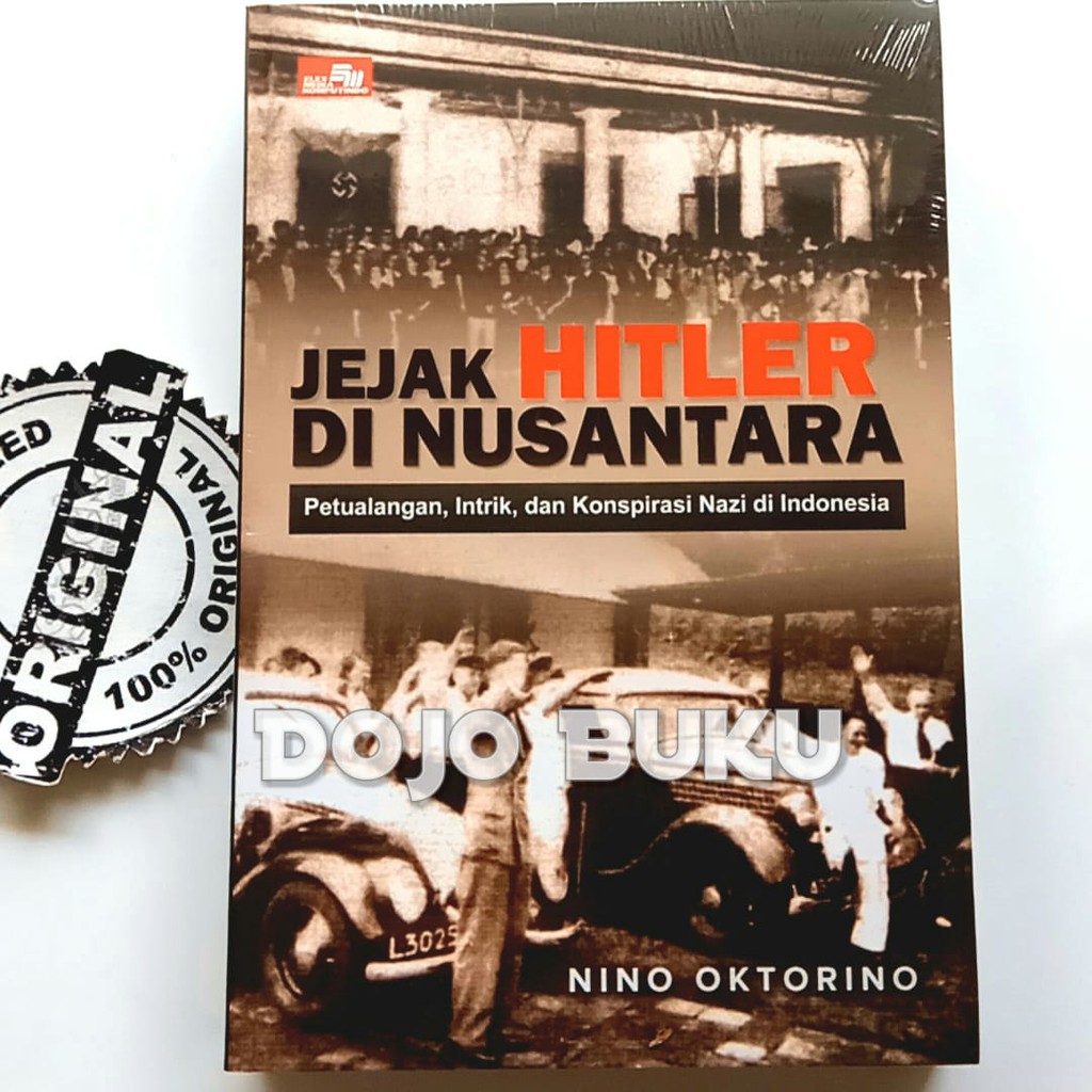 Jejak Hitler di Nusantara - Petualangan, Intrik dan Konspirasi Nazi di