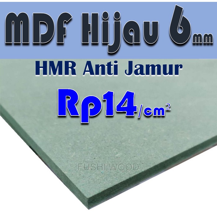 MDF HIJAU 6mm Custom Harga Rp.14/cm2 HMR/MDF 6mm Anti Jamur