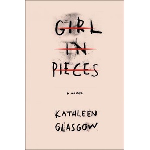 Girl in Pieces by Kathleen Glasgow