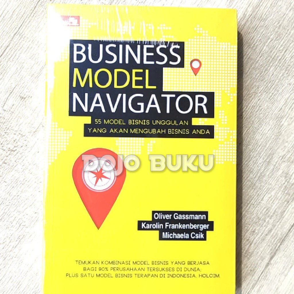 Business Model Navigator - 55 Model Bisnis Unggulan Yang Akan Mengubah Bisnis Anda