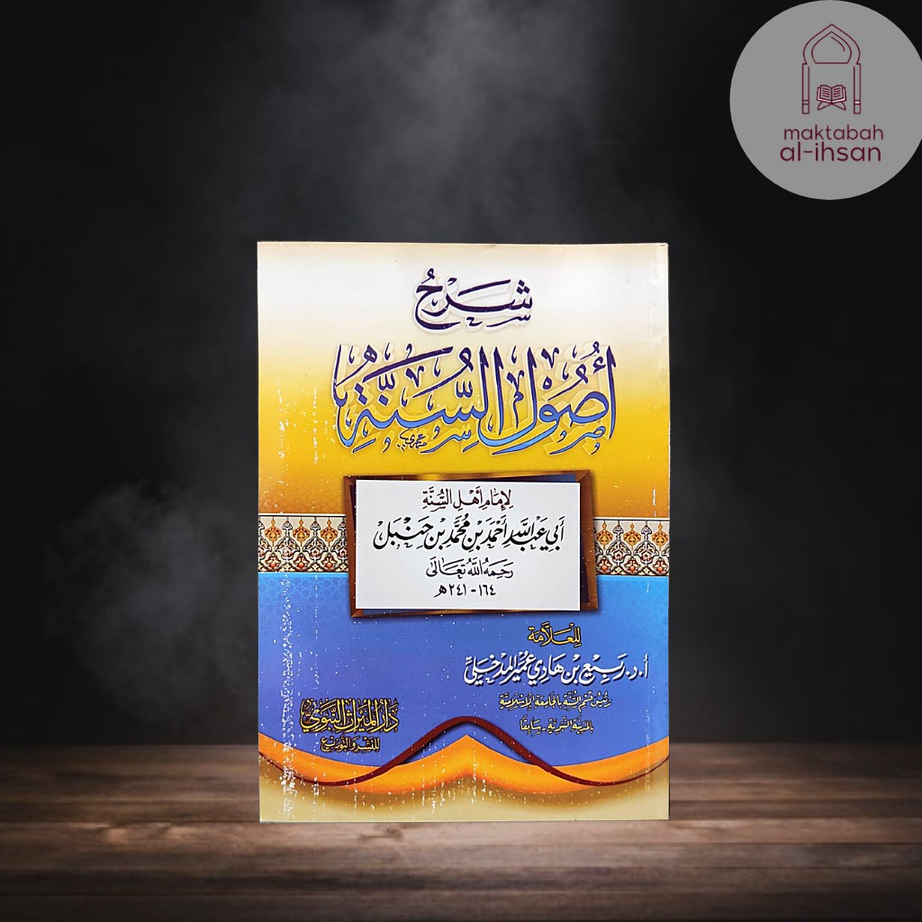 SYARAH USHUL AS SUNNAH Imam Ahmad Oleh Syaikh Robi' Kitab Arab Ushulus Sunnah شرح أصول السنة