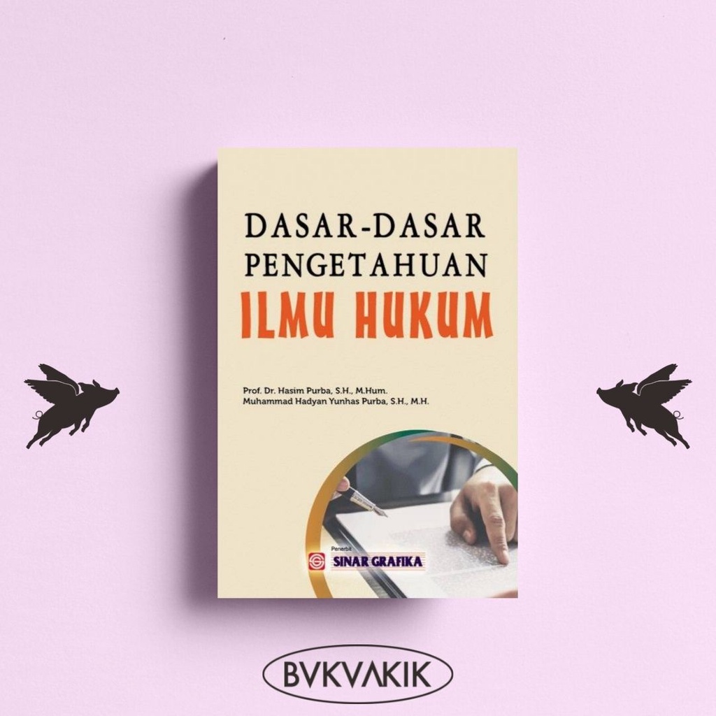 Dasar-Dasar Pengetahuan Ilmu Hukum - Prof. Dr. Hasim Purba, S.H., M.Hum.