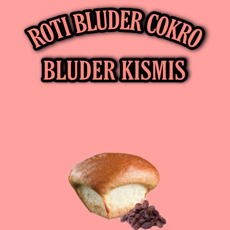 

ROTI BLUDER COKRO KISMIS