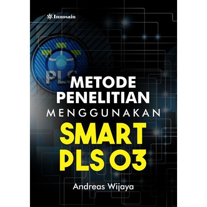 Buku Metode Penelitian Menggunakan Smart PLS 03 - Andreas Wijaya