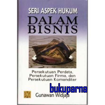 

Buku Seri Aspek Hukum dalam Bisnis: Persekutuan Perdata, Persekutuan Firma dan Persekutuan Komandit