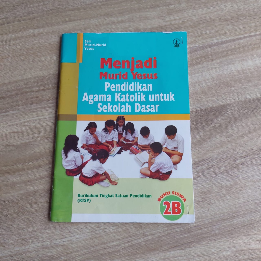 

BUKU MENJADI MURID YESUS PENDIDIKAN AGAMA KATOLIK UNTUK SEKOLAH DASAR SERI MURID-MURID YESUS BUKU SISWA 2B KANISIUS