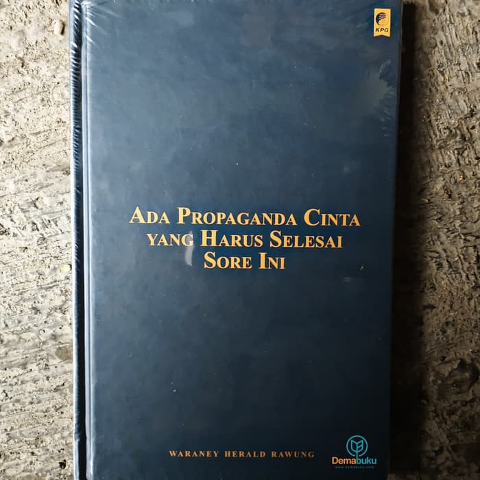 Buku Ada Propaganda Cinta yang harus Selesai Sore Ini - Waraney Herald Rawu