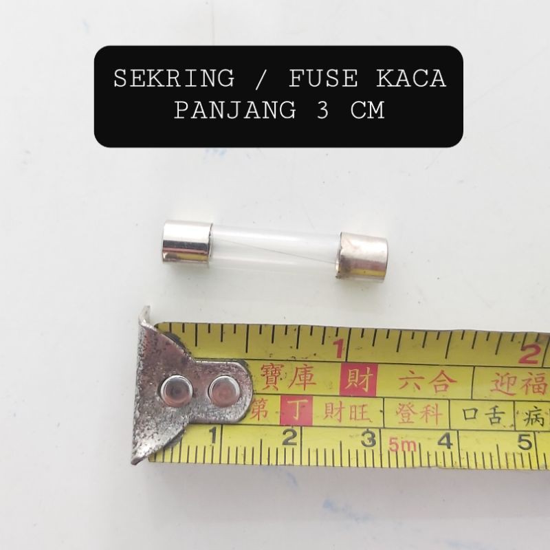 FUSE SEKRING KACA PANJANG 3 CM BERBAGAI UKURAN SEKERING KACA