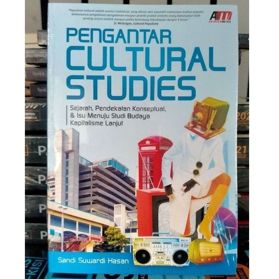 Pengantar Cultural Studies; Sejarah, Pendekatan Konseptual, & Isu Menuju Studi Budaya Kapitalisme