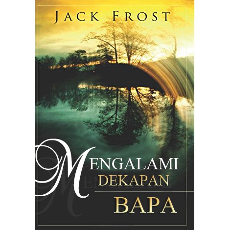 Mengalami Dekapan Bapa - Jack Frost - Buku Rohani Kristen