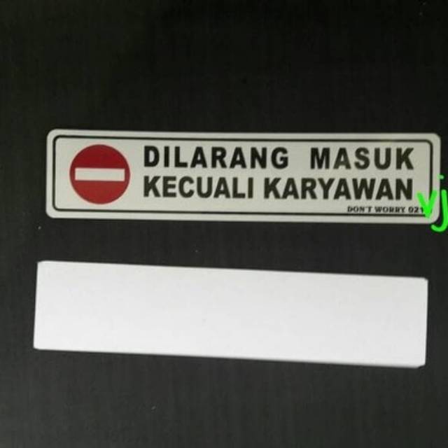 

Pvc sign label akrilik dilarang masuk kecuali karyawan kecil