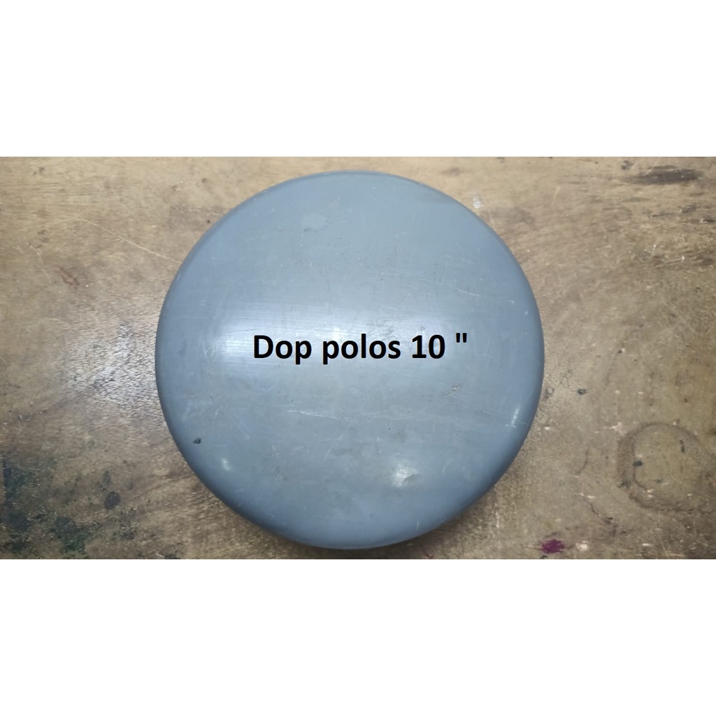 Cap tutup polos PVC 10&quot; 10 inci inch dop non drat bisa untuk semua merk pipa : pralon paralon rucika wavin triliun intilon vinilon champion pacific maspion alderon supralon winlon dll