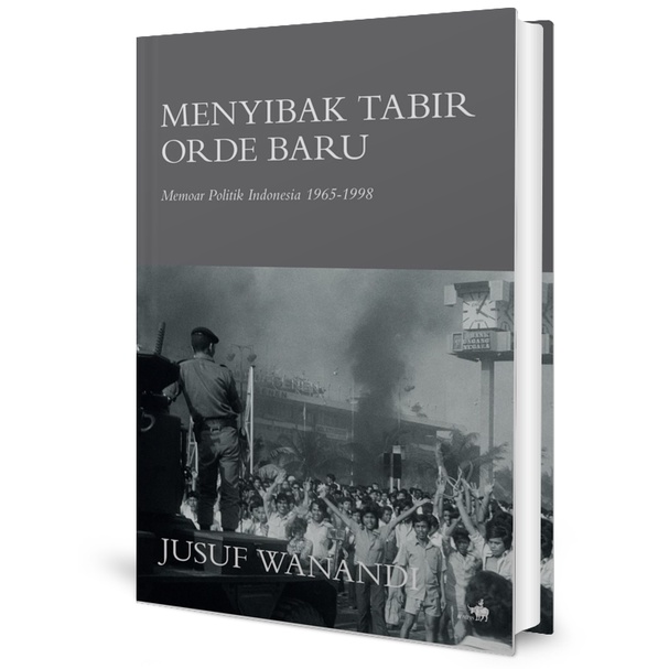Menyibak Tabir Orde Baru - Jusuf Wanandi