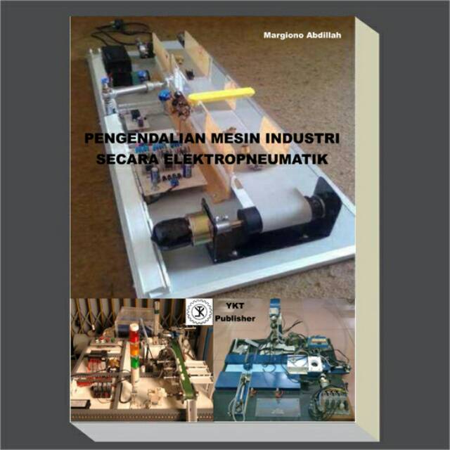 

Buku Pengendalian Mesin Industri Secara Elektropneumatik