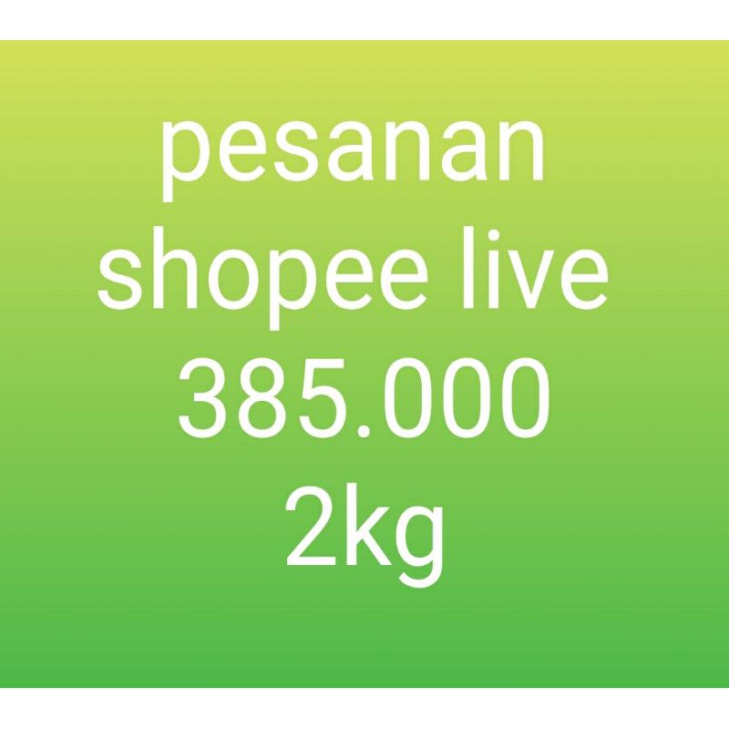 pembayaran pesanan 385k 2kg