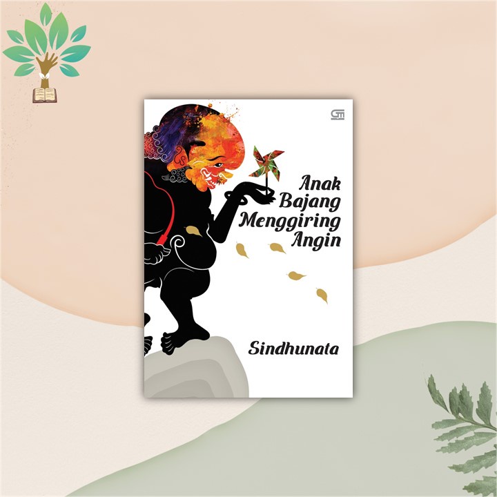 Anak Bajang Menggiring Angin // Anak Bajang Mengayun Bulan - Sindhunata