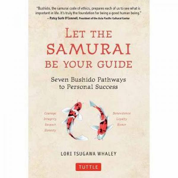 Let the Samurai Be Your Guide: The Seven Bushido Pathways to - 9784805315385 - Buku Ori Periplus