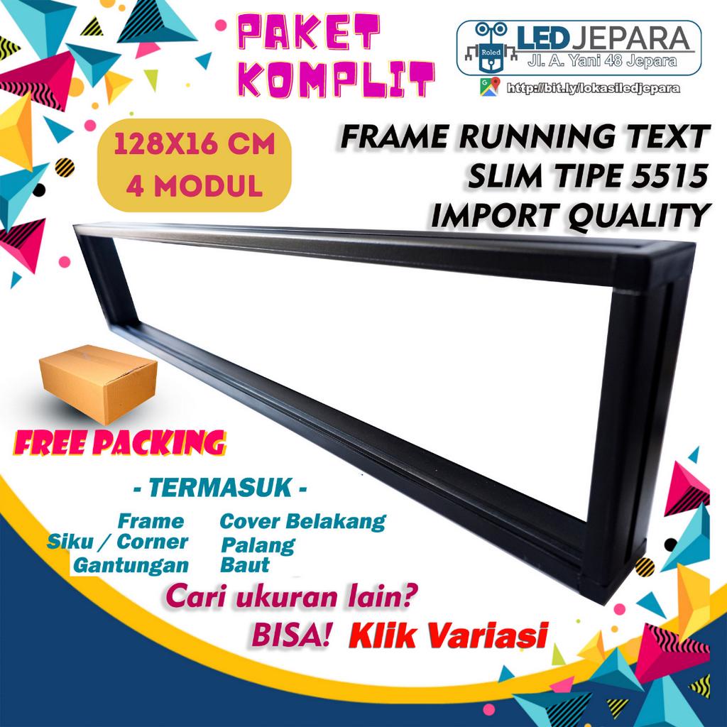FRAME BINGKAI RUNNING TEXT SLIM UKURAN 128x16 CM 4 MODUL P10 P5 TIPE 5515
