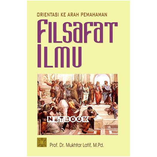 ORIENTASI KE ARAH PEMAHAMAN FILSAFAT ILMU