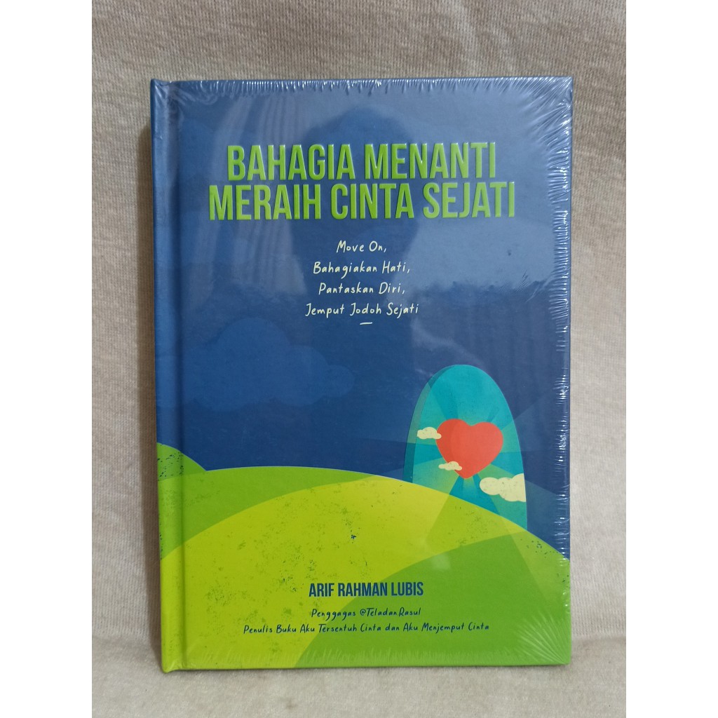 BAHAGIA MENANTI MERAIH CINTA SEJATI by Ust. Arif Rahman Lubis