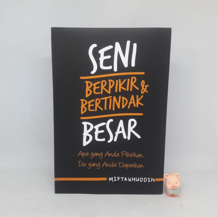 Seni Berpikir dan Bertindak Besar - Miftakhuddin