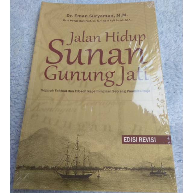 JALAN HIDUP SUNAN GUNUNG JATI KARYA DR. EMAN SURYAMAN, KISAH-KIPRAH SUNAN GUNUNG JATI