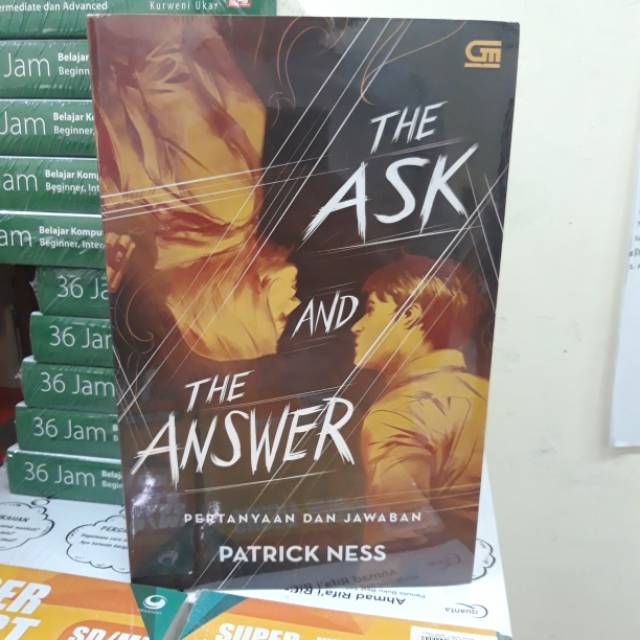 THE ASK AND THE ANSWER - PERTANYAAN DAN JAWABAN - PATRICK NESS