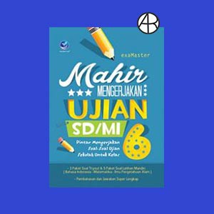 Mahir Mengerjakan Ujian SD/MI, Pintar Mengerjakan Soal-soal Ujian Sekolah untuk Kelas 6