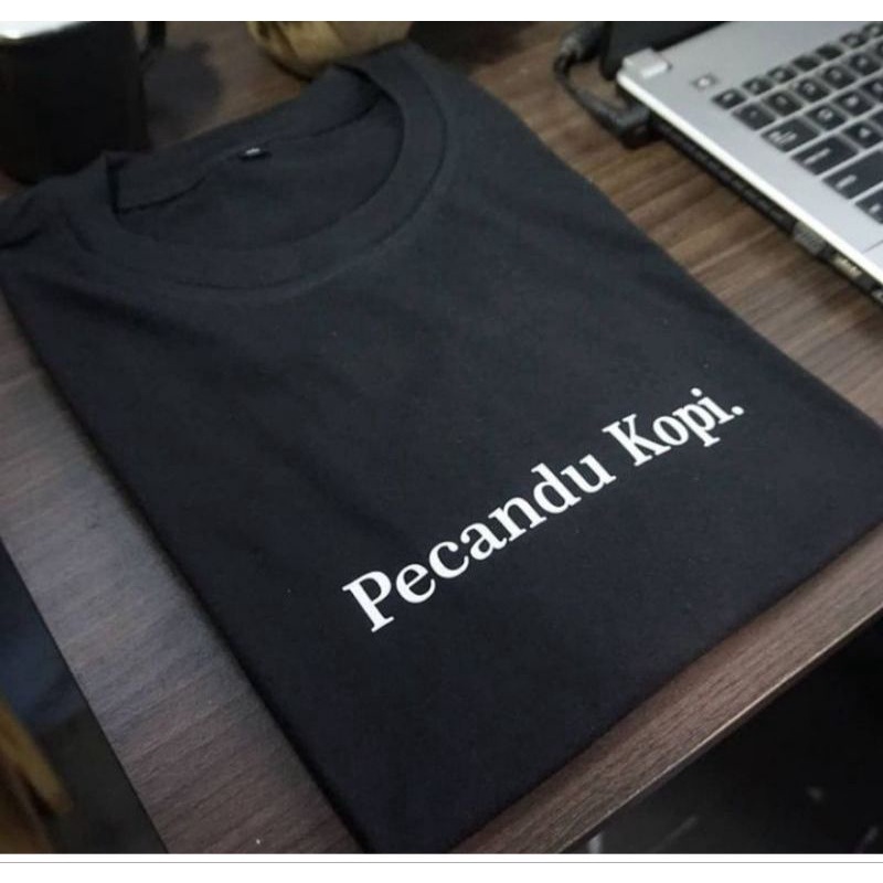 kaos pecandu kopi / kaos pecandu kopi / kaos kata pecandu kopi