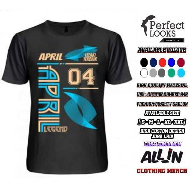 KAOS LELAKI APRIL KAOS APRIL LEGEND LELAKI TERBAIK APRIL BULAN 04 - BISA REQUEST BULAN NEW DESIGN