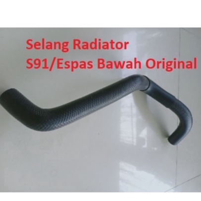 Selang Radiator S91/Espas Bawah Original