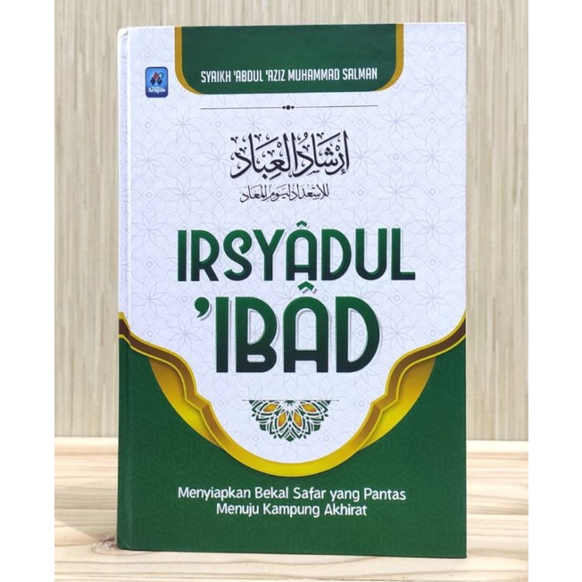 Jual Buku Original Irsyadul Ibad Menyiapkan Bekal Safar Yang Pantas Menuju Kampung Akhirat