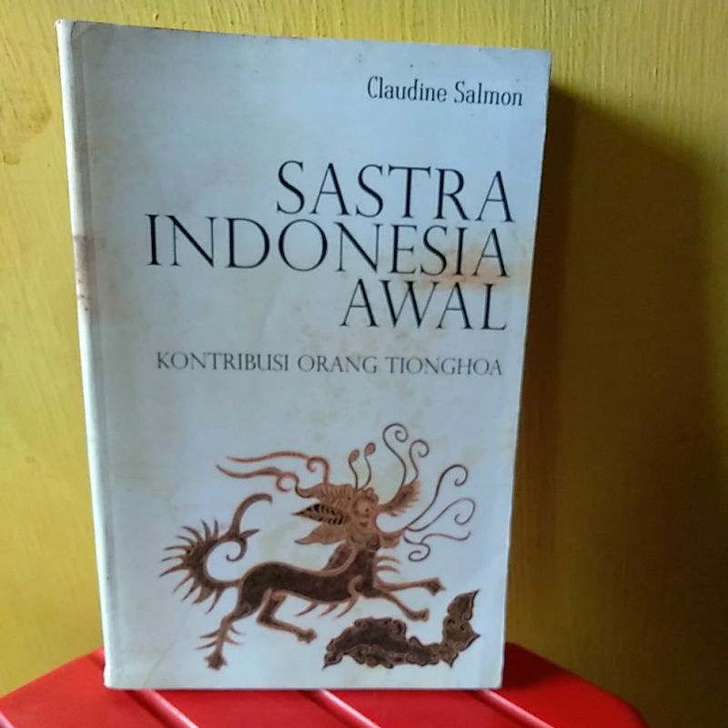 sastra Indonesia awal' kontribusi orang Tionghoa Claudine Salmon. buku bekas yang ori