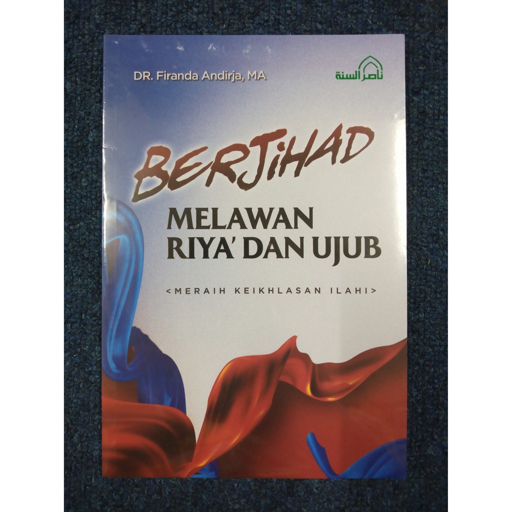 BERJIHAD MELAWAN RIYA’ DAN UJUB - Firanda Andirja