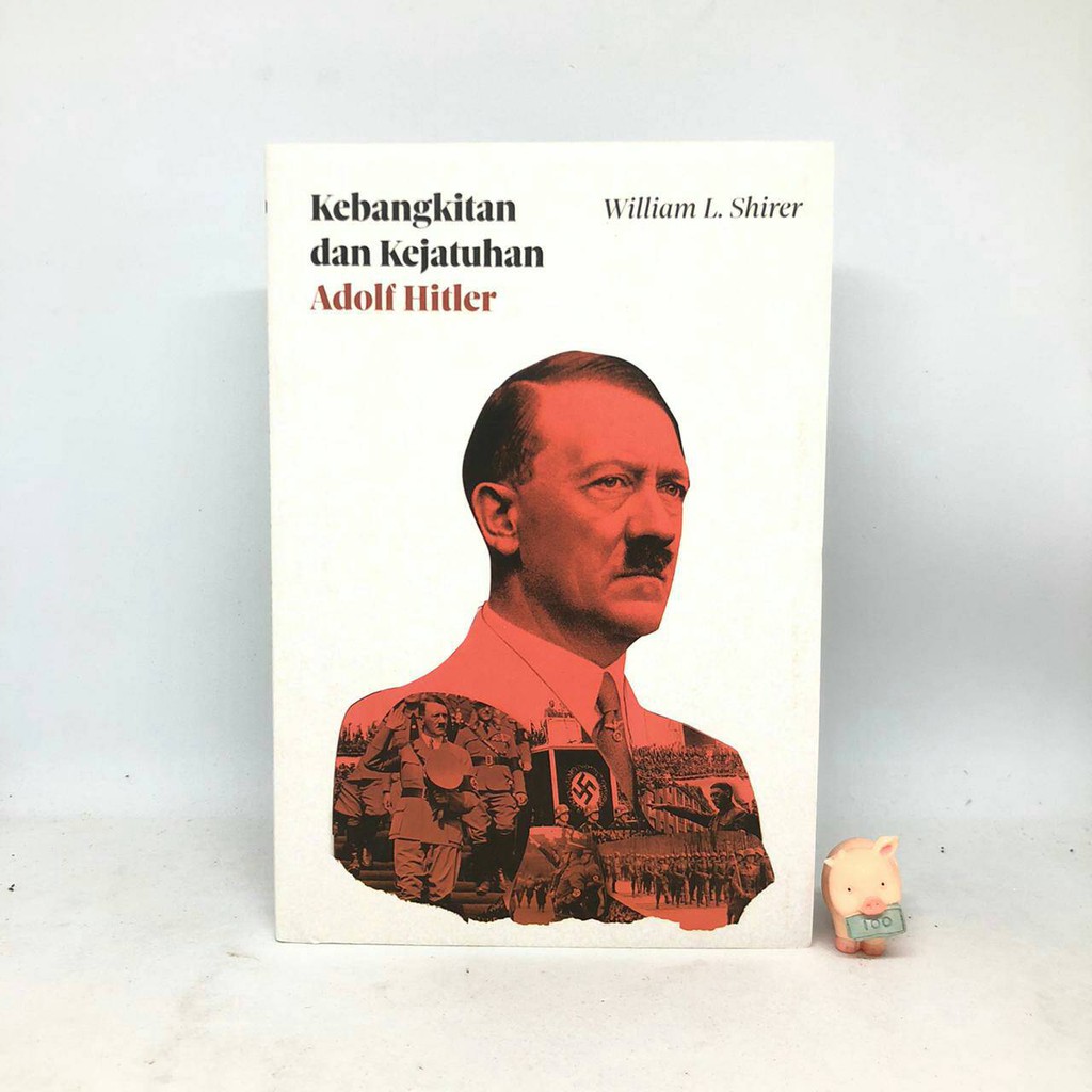 Kebangkitan dan Kejatuhan Adolf Hitl*r - William L. Shirer