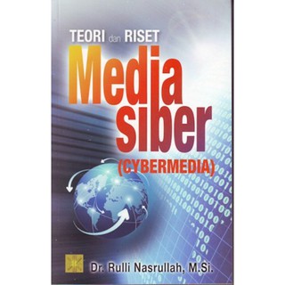 Teori Dan Riset Media Siber Cybermedia oleh Rulli Nasrullah | Shopee