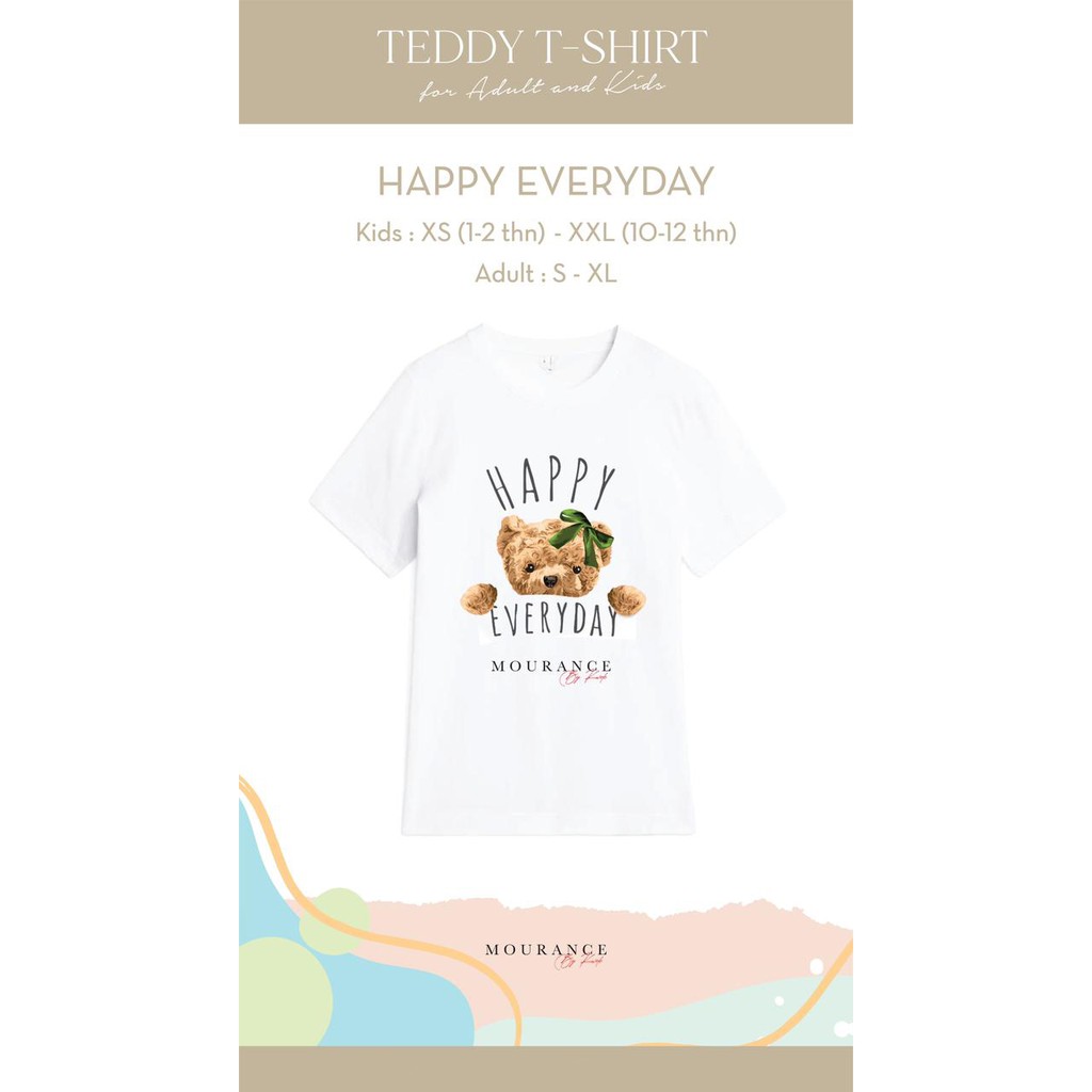 Mourance - Teddy Tshirt Happy Everyday Kids & Adult Mourance By Kwok