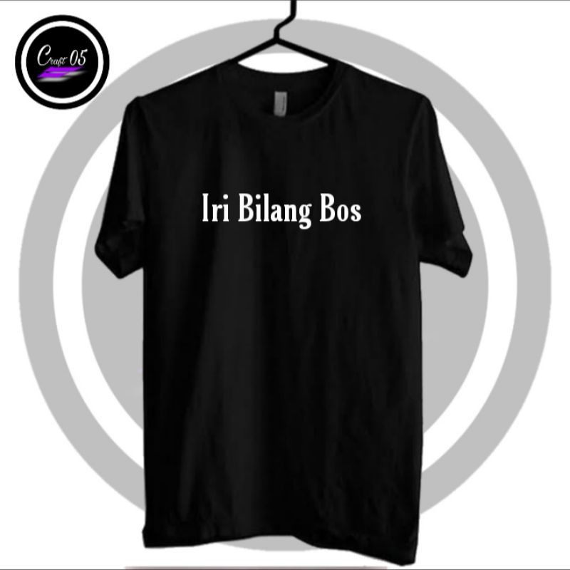 Kaos Iri Bilang Bos / Kaos Distro Iri Bilang Bos / Kaso Distro / Kaso Distro Pria