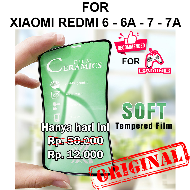 CERAMIC TEMPERED GLASS Xiaomi Redmi 6 - 6A - Redmi 7 anti gores full cover screen gaming tg