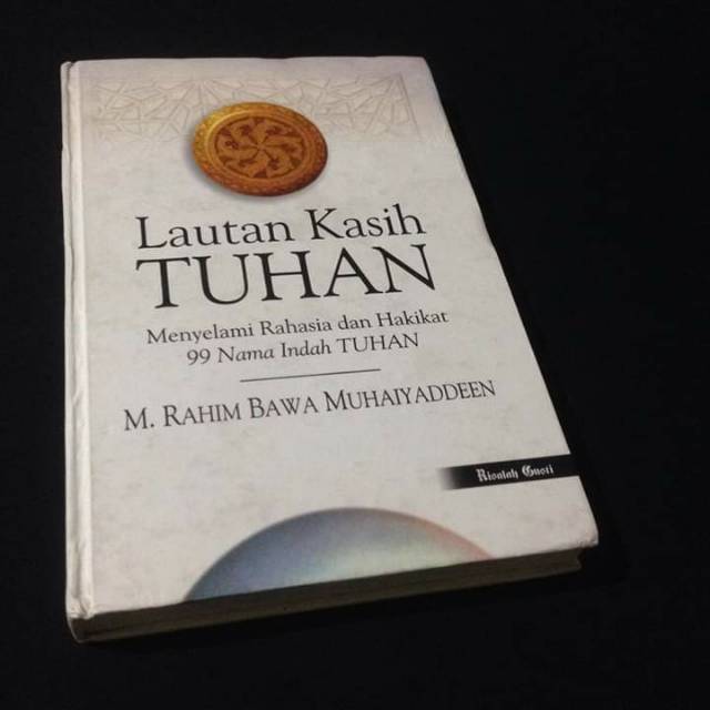 LAUTAN KASIH TUHAN - Menyelami Rahasia dan Hakikat 99 Nama Indah Tuhan - M Rahim Bawa Muhaiyaddeen