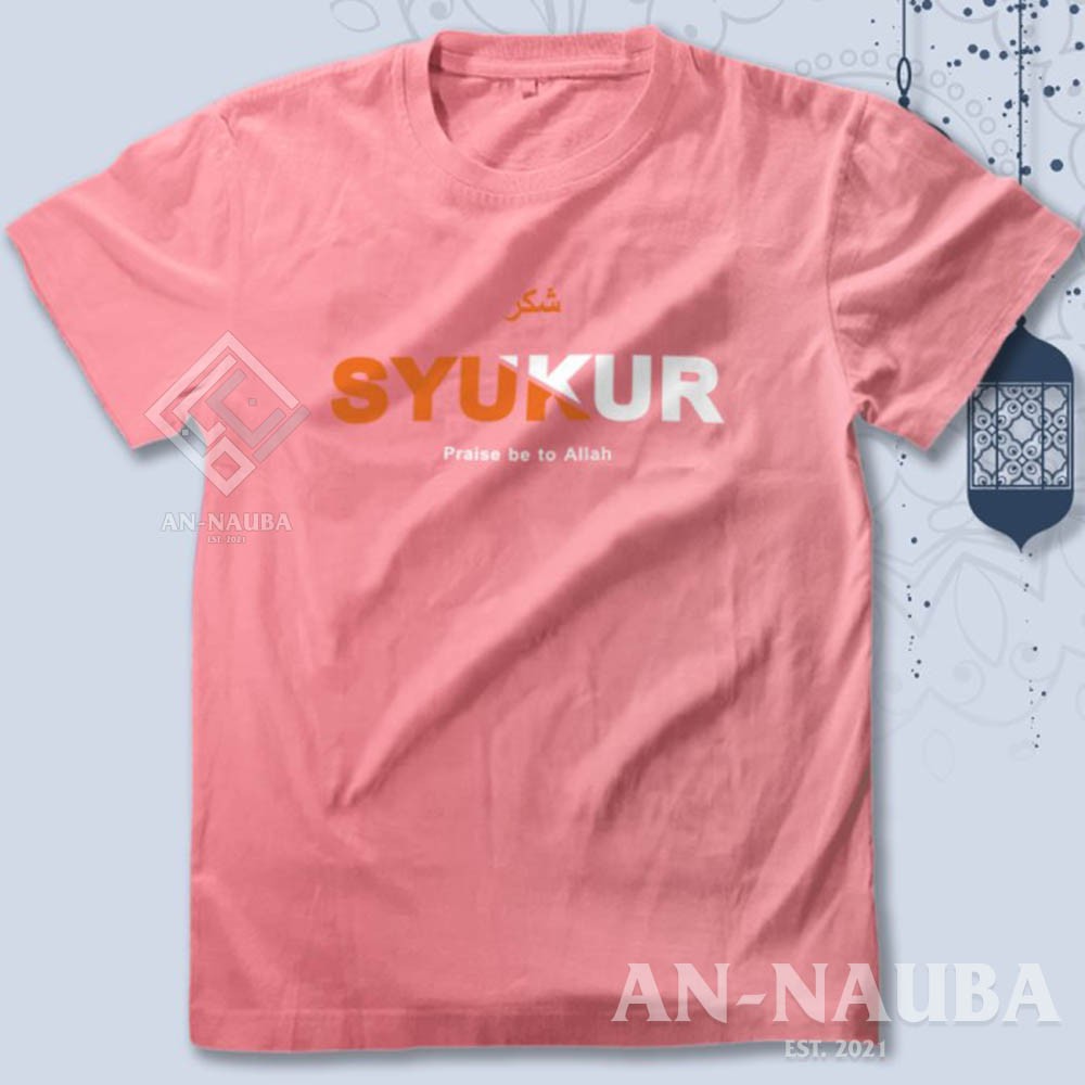 KAOS DAKWAH ISLAMI SYUKUR PRAISE BE TO ALLAH / Baju Distro Santri Islam / Tshirt Muslim [AN-6468]-5