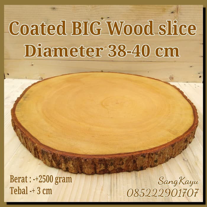 Coated Big wood slice 38-40 cm for side table nampan talenan hiasan