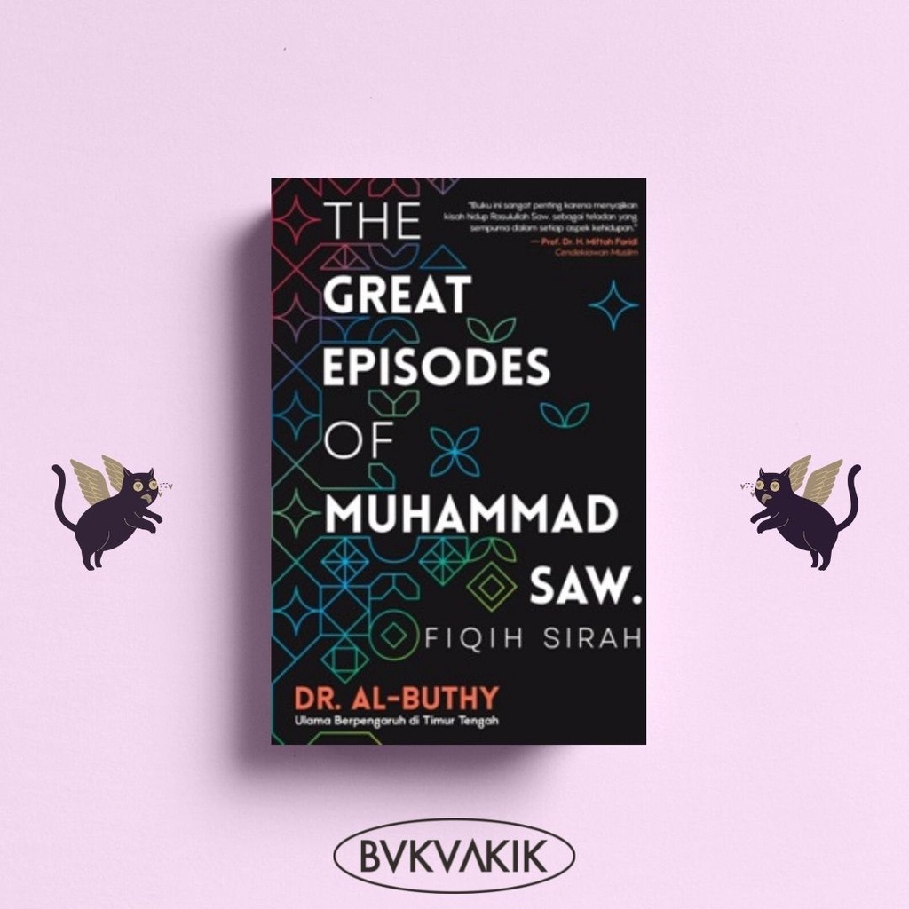 THE GREAT EPISODES OF MUHAMMAD SAW. - Dr. Said Ramadhan Al-Buthy