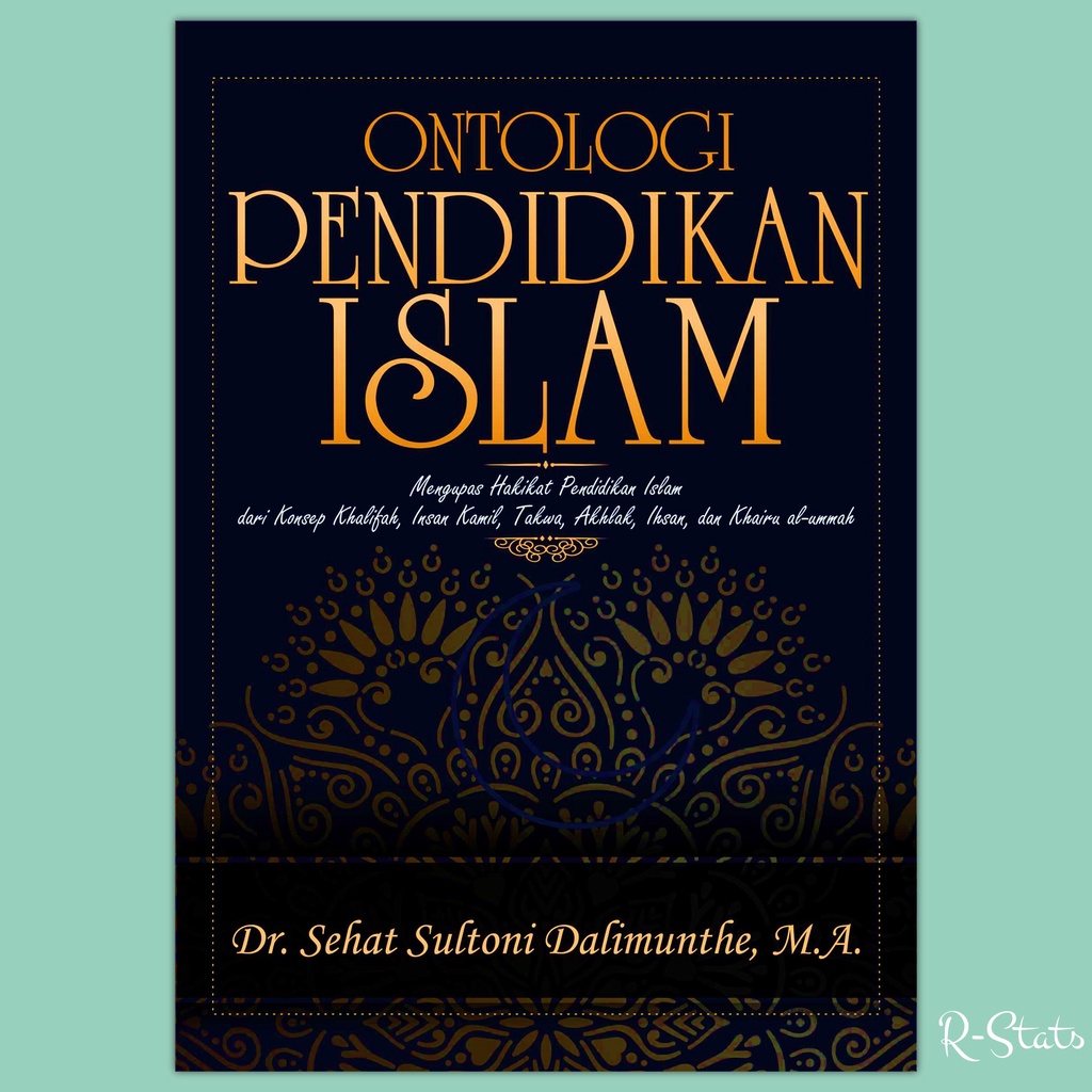 Buku Hakikat dan Filsafat Pendidikan Islam - Ontologi Pendidikan Islam Mengupas Hakikat Pendidikan I