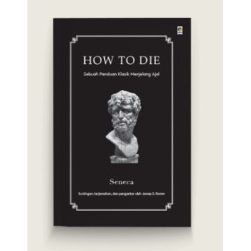 

ready stock BUKU How To Die penulis Seneca Penerbit Kepustakaan Populer Gramedia