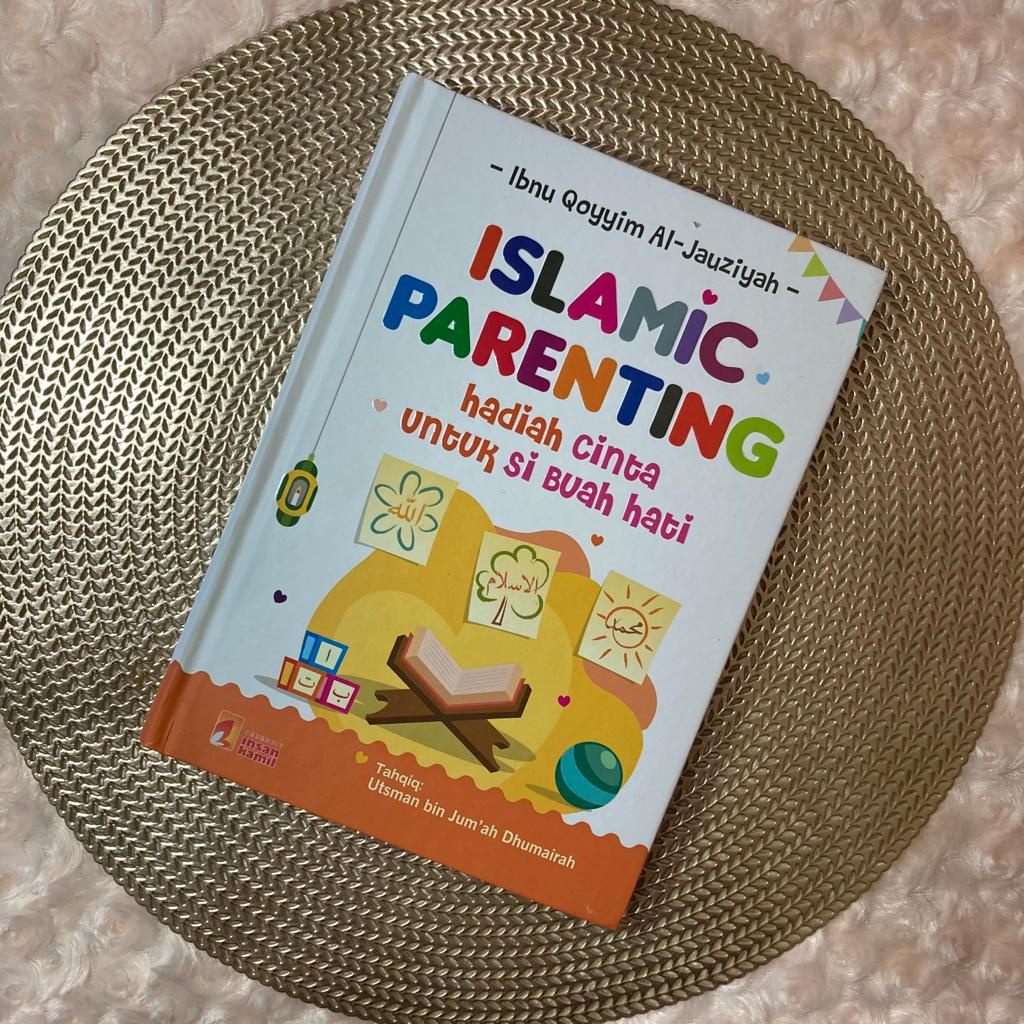 ISLAMIC PARENTING HADIAH CINTA UNTUK SI BUAH HATI INSAN KAMIL