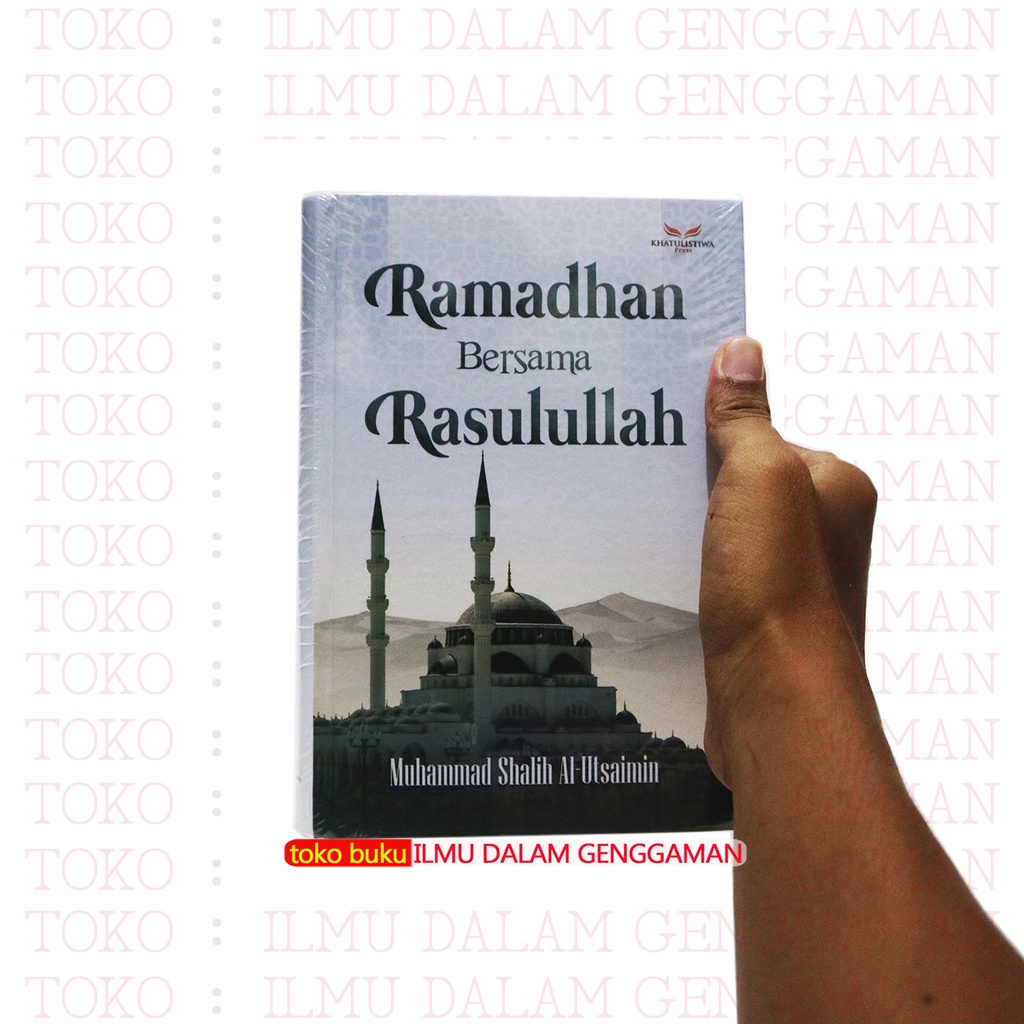 Ramadhan Bersama Rasulullah - Muhammad Shalih Al Utsaimin - Ramadan bersama rasulullah - Khatulistiw