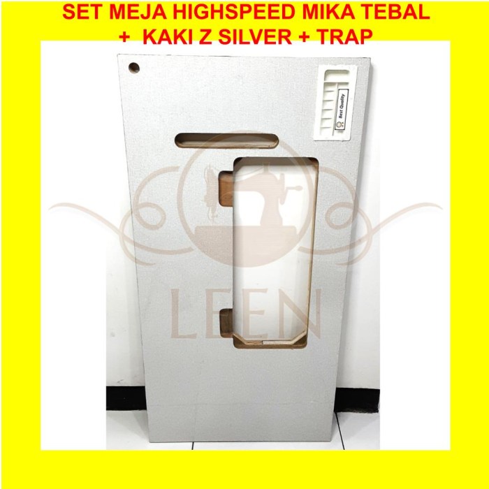 SET Meja High Speed MIKA TEBAL + Kaki Z SILVER + Trap Mesin Jahit Highspeed LEEN